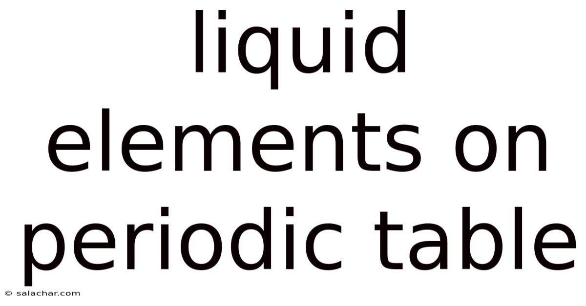 Liquid Elements On Periodic Table