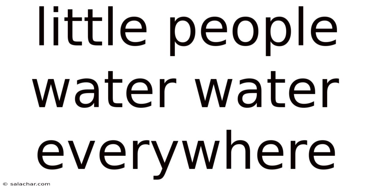 Little People Water Water Everywhere