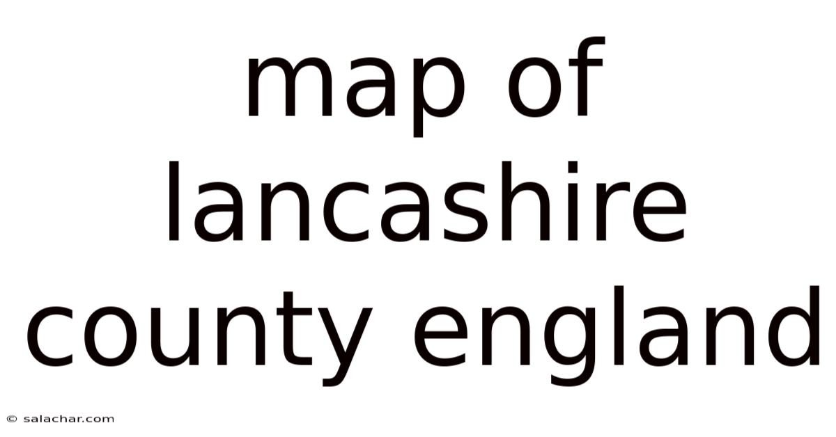 Map Of Lancashire County England