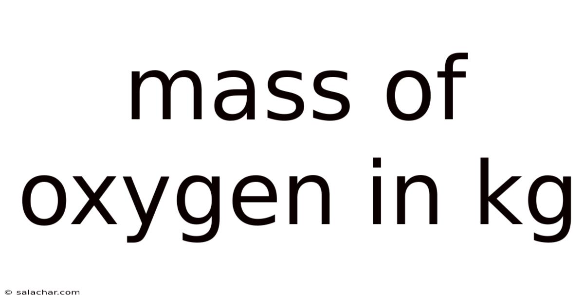 Mass Of Oxygen In Kg