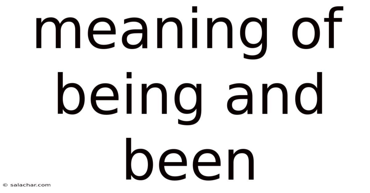 Meaning Of Being And Been