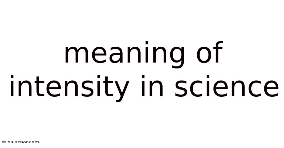 Meaning Of Intensity In Science