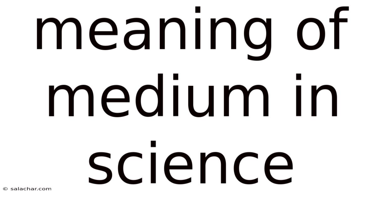 Meaning Of Medium In Science