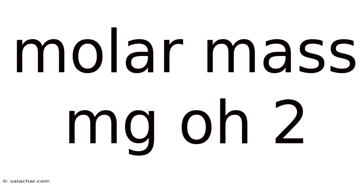 Molar Mass Mg Oh 2