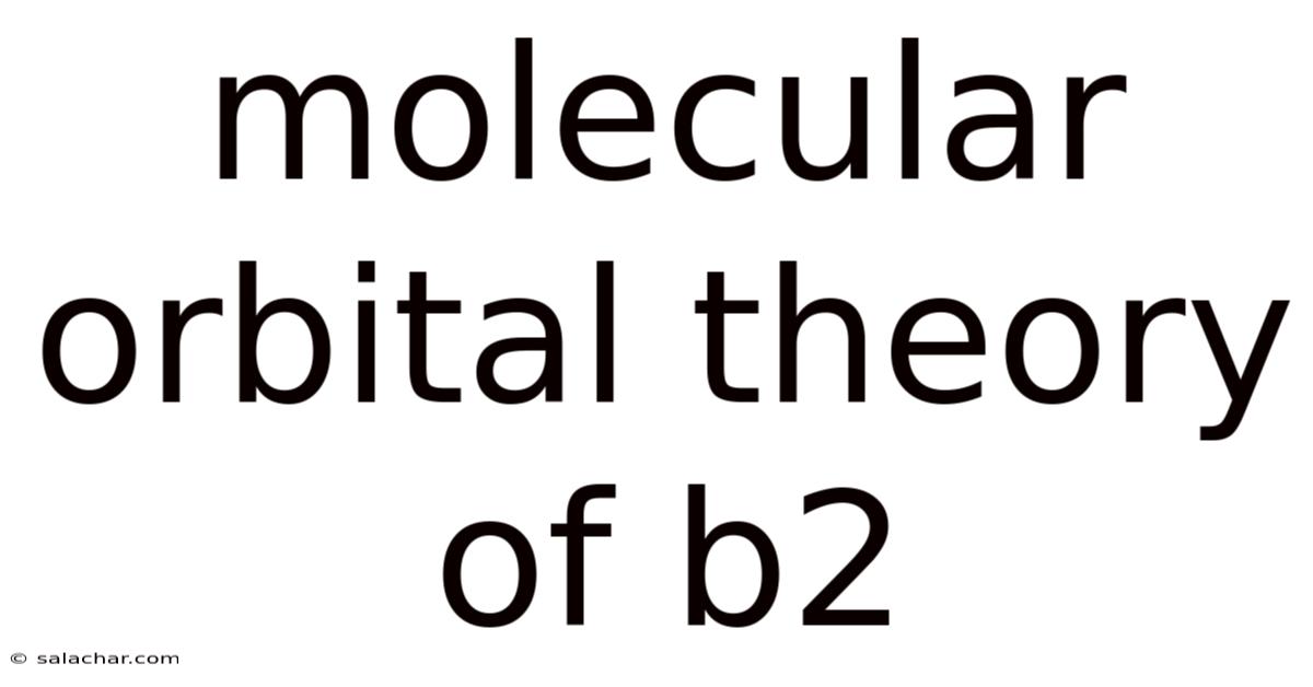 Molecular Orbital Theory Of B2