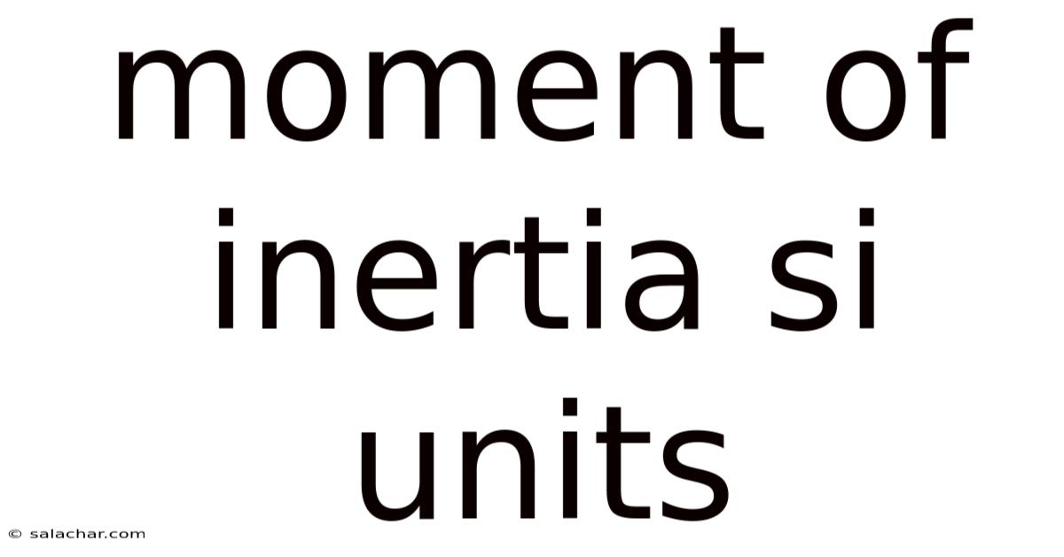 Moment Of Inertia Si Units