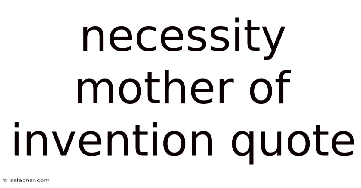 Necessity Mother Of Invention Quote