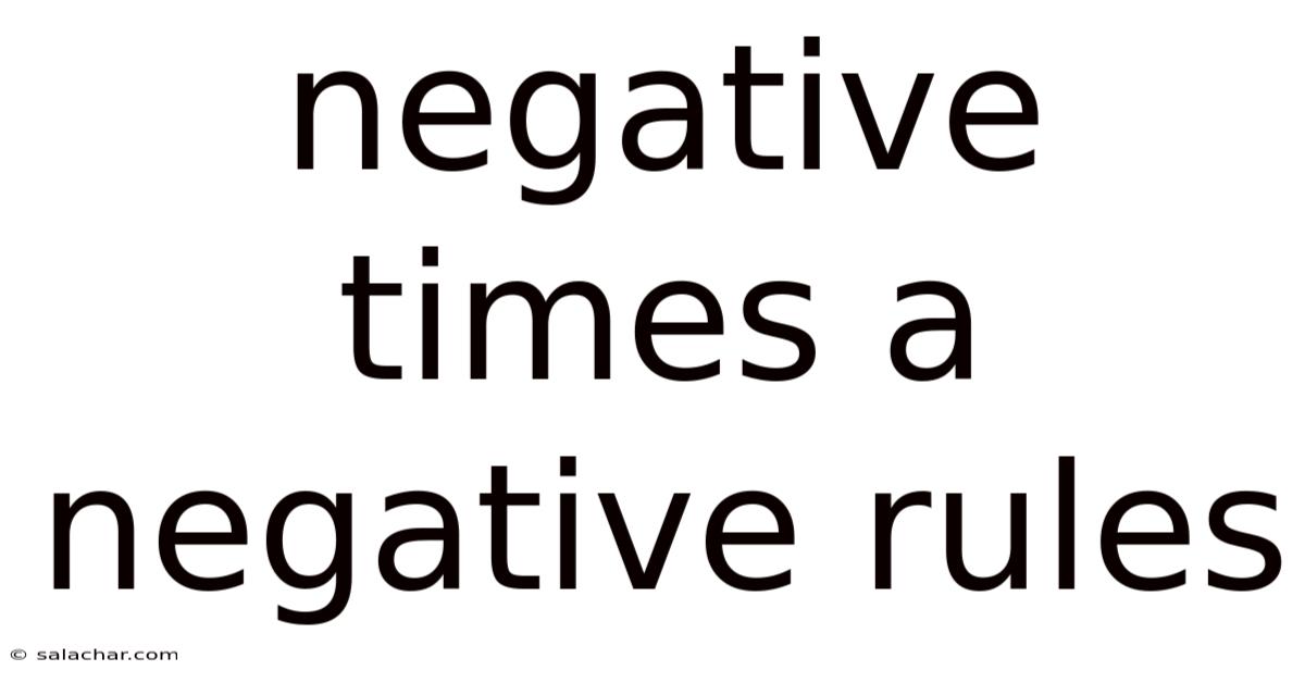 Negative Times A Negative Rules