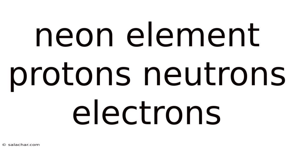 Neon Element Protons Neutrons Electrons