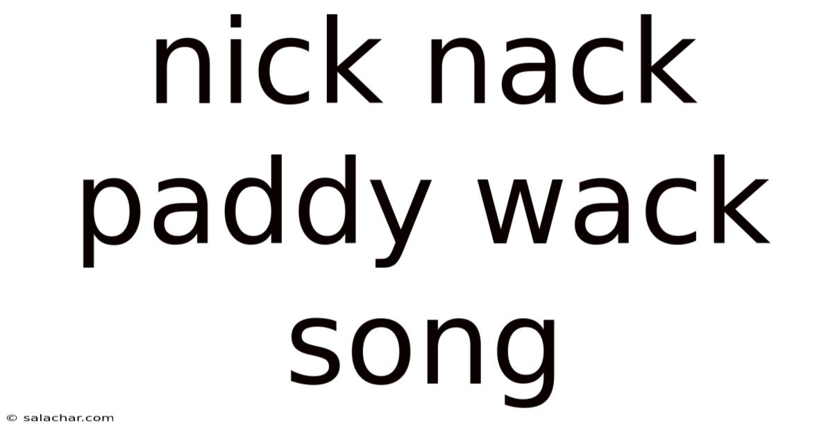 Nick Nack Paddy Wack Song