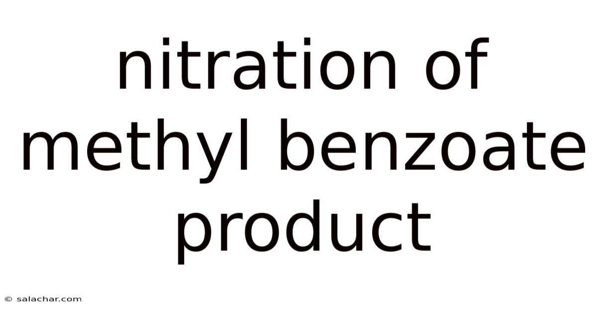 Nitration Of Methyl Benzoate Product