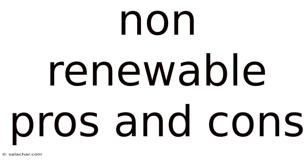 Non Renewable Pros And Cons