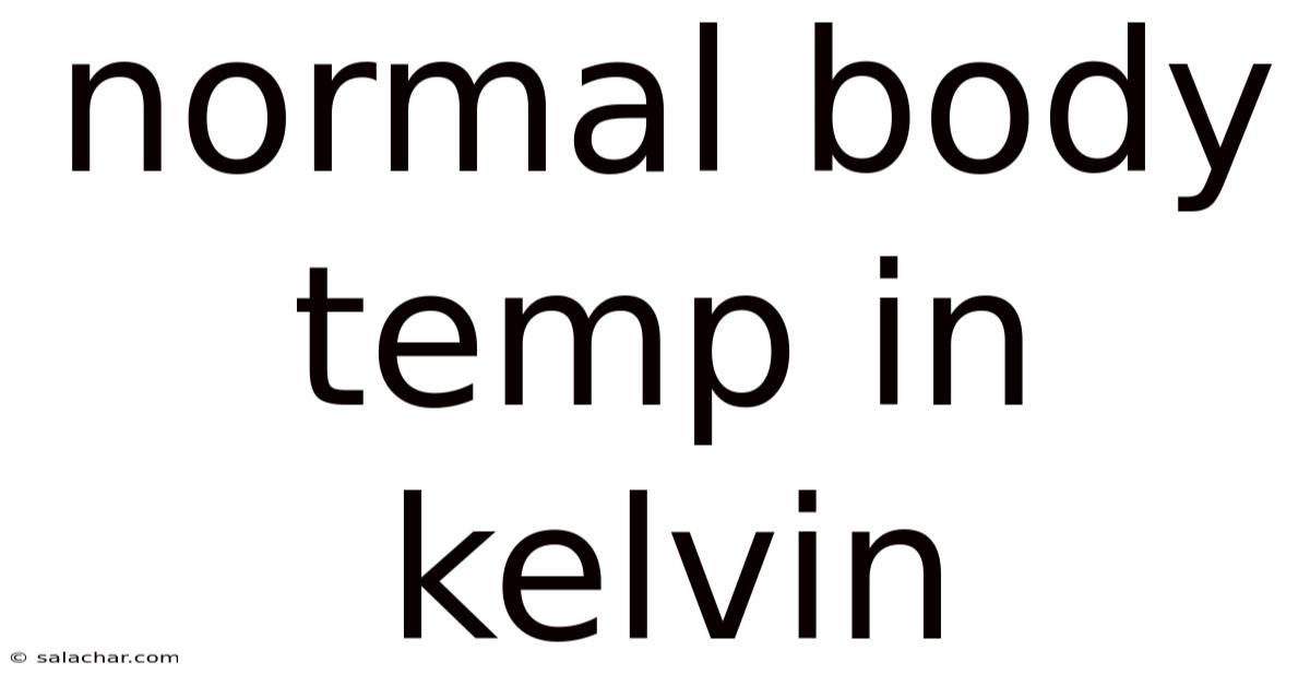 Normal Body Temp In Kelvin