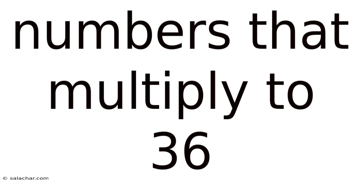 Numbers That Multiply To 36