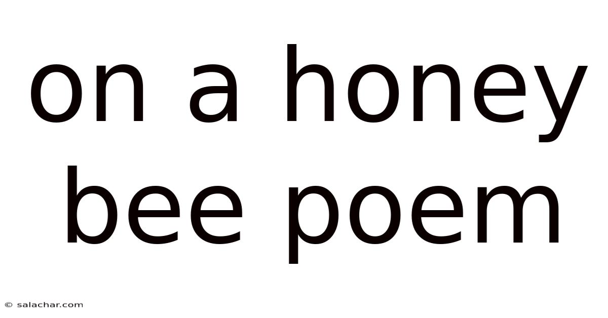 On A Honey Bee Poem