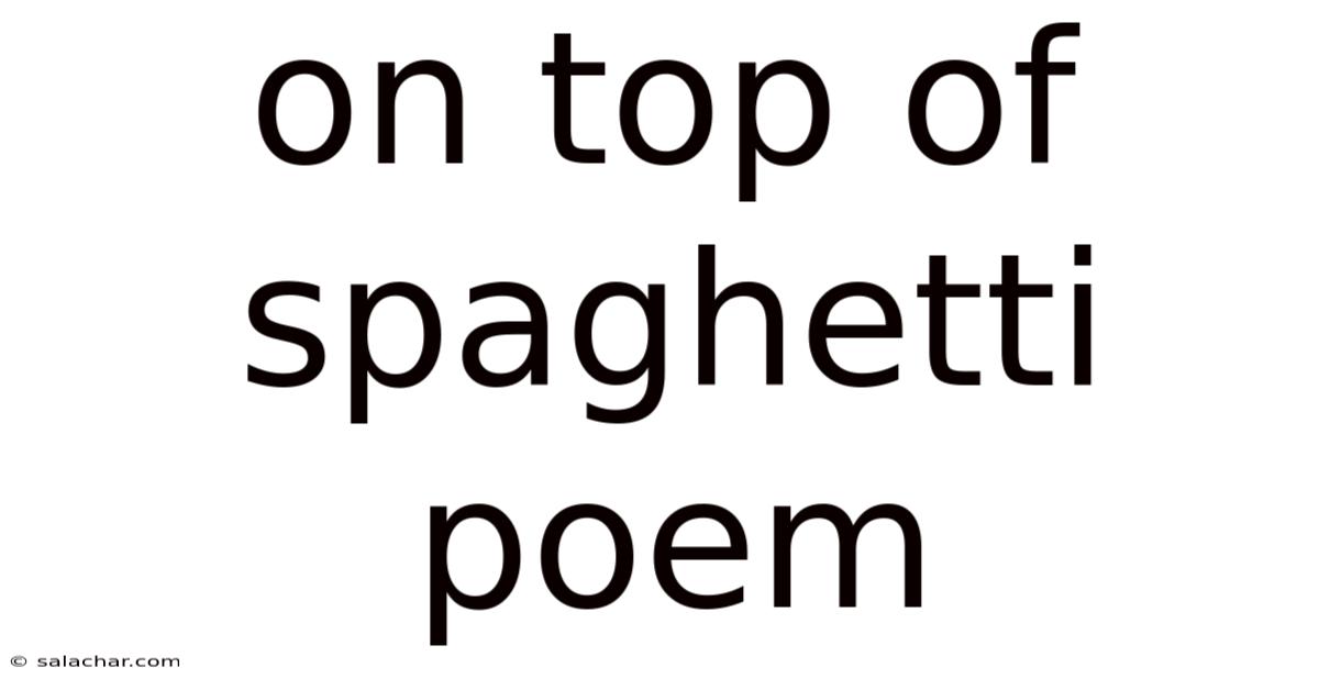 On Top Of Spaghetti Poem