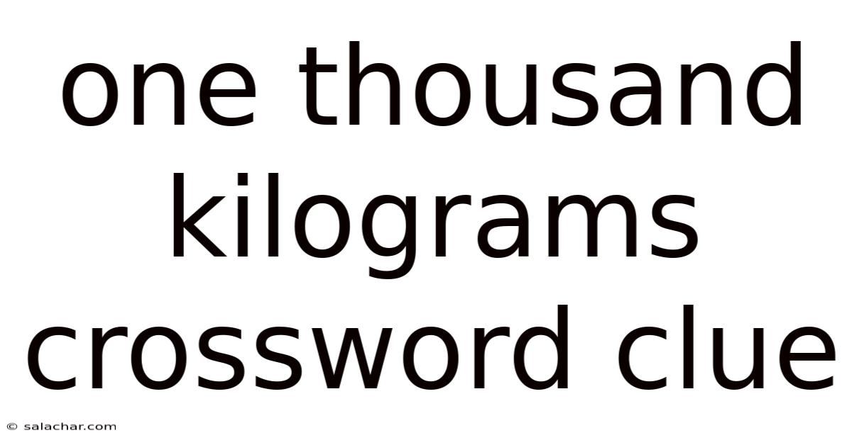 One Thousand Kilograms Crossword Clue