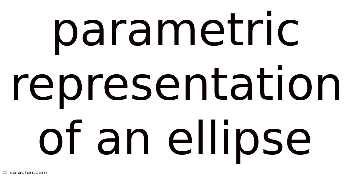 Parametric Representation Of An Ellipse