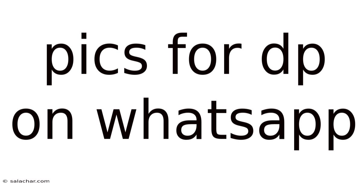 Pics For Dp On Whatsapp
