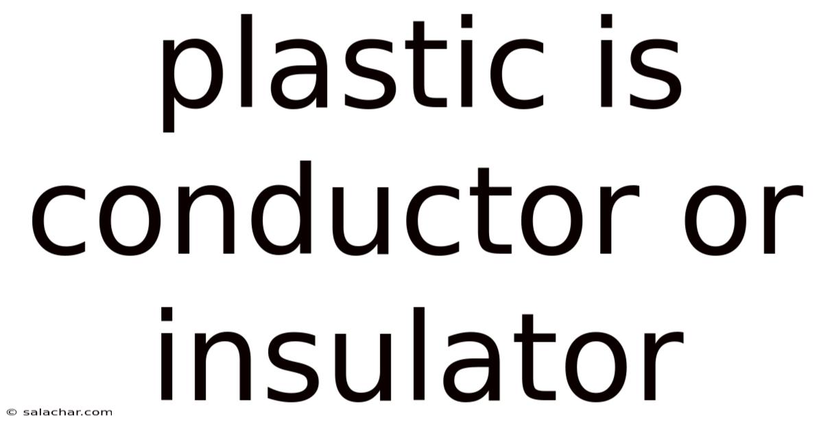 Plastic Is Conductor Or Insulator