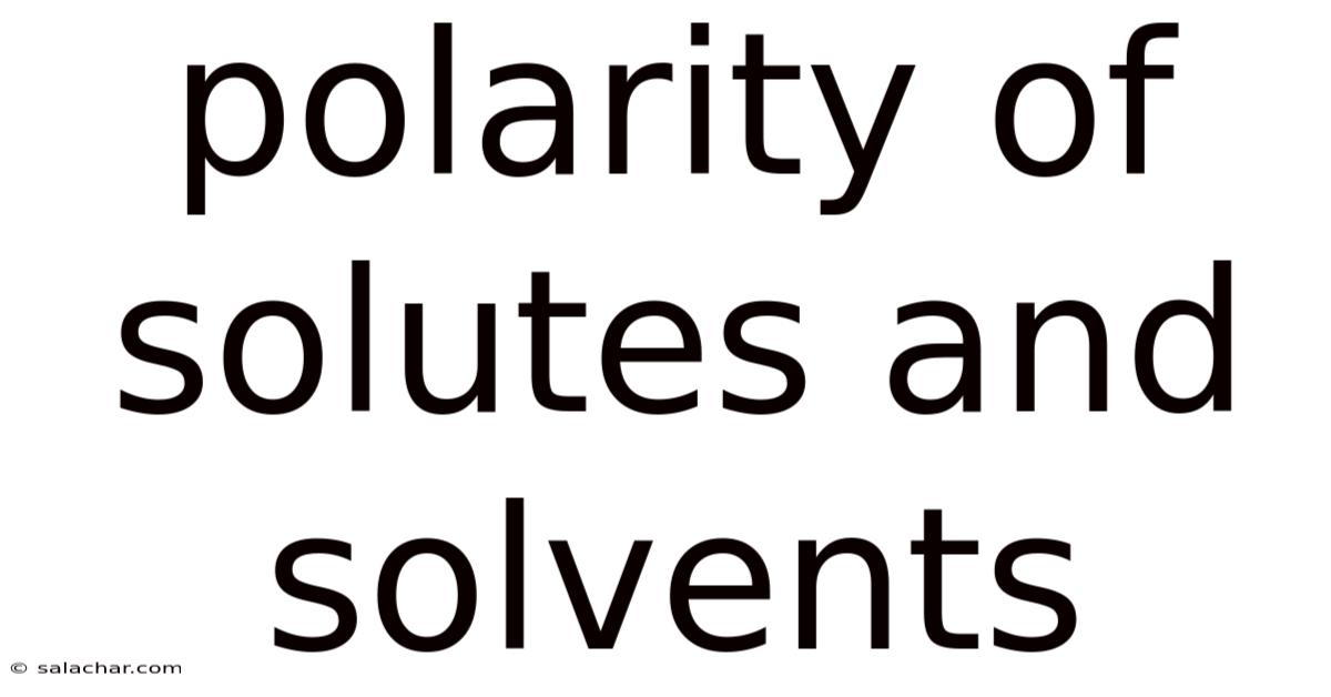 Polarity Of Solutes And Solvents