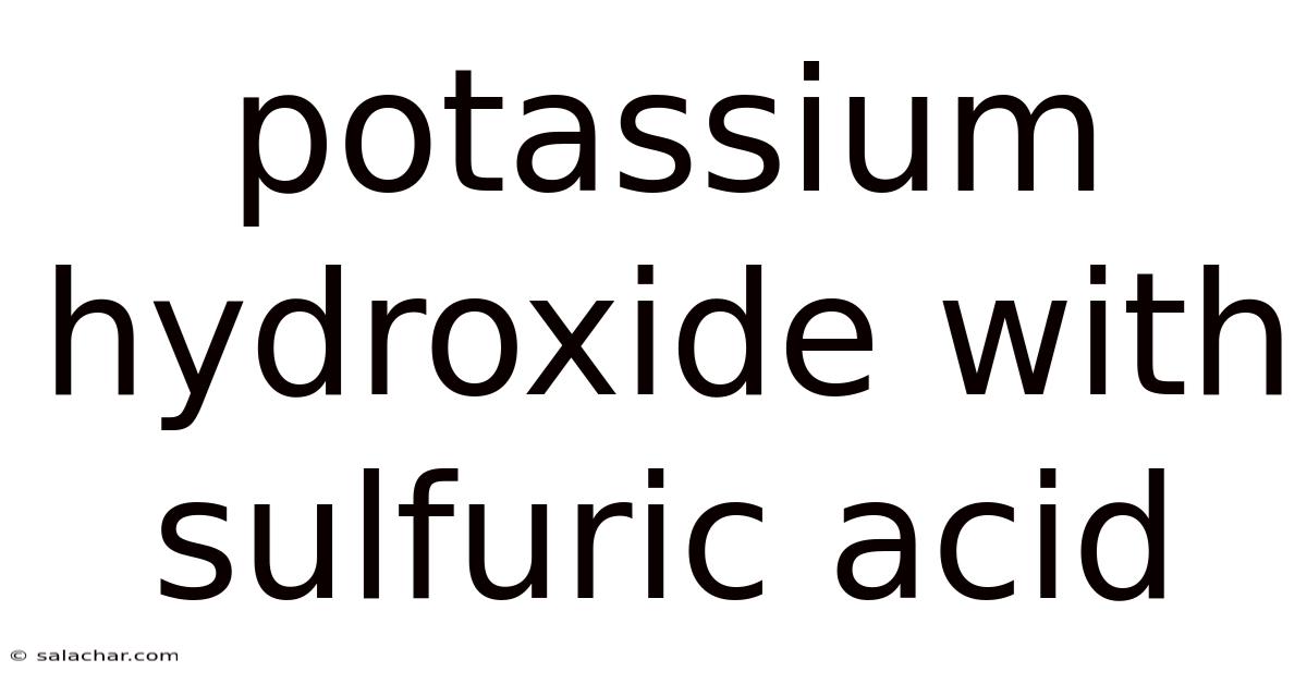 Potassium Hydroxide With Sulfuric Acid