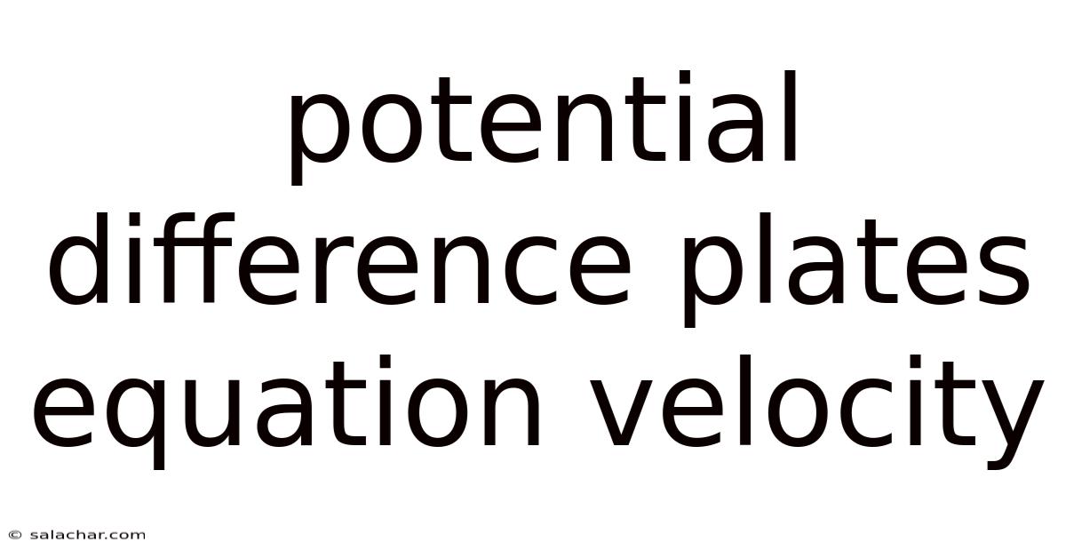 Potential Difference Plates Equation Velocity