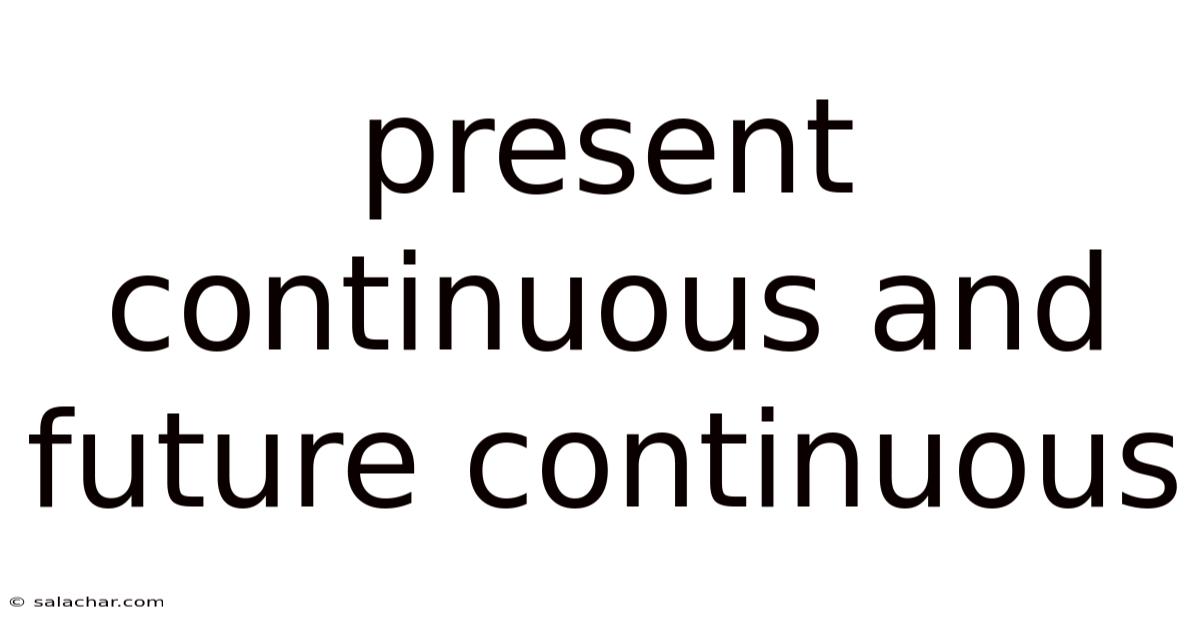 Present Continuous And Future Continuous
