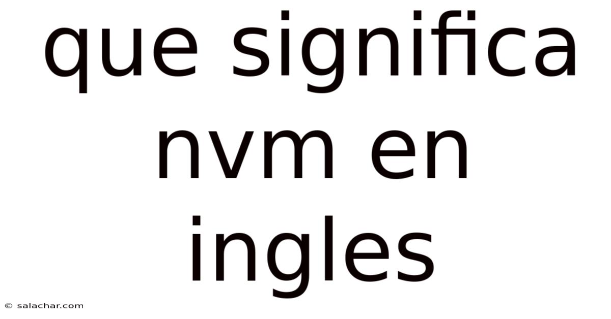 Que Significa Nvm En Ingles