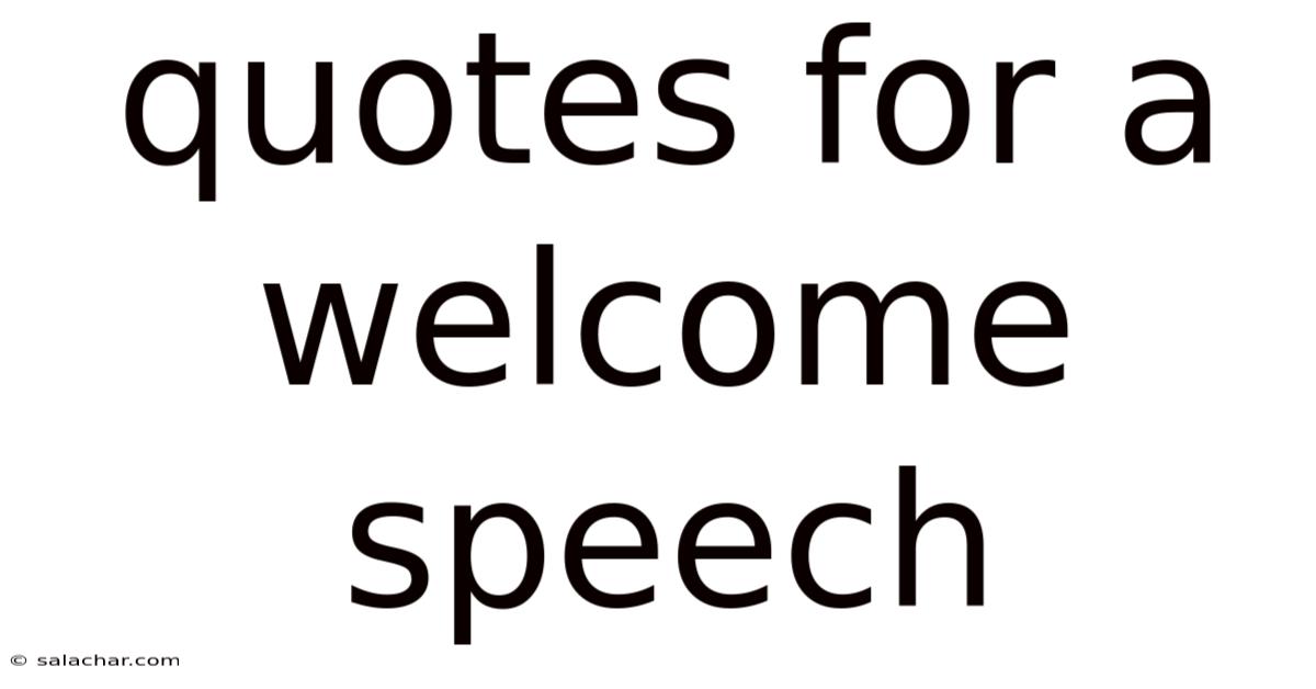 Quotes For A Welcome Speech