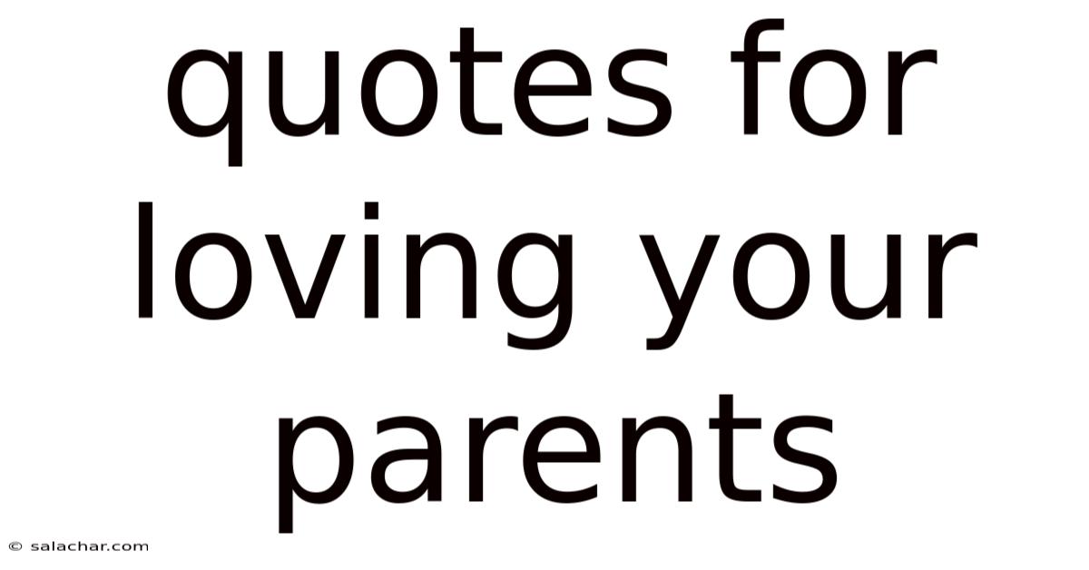 Quotes For Loving Your Parents