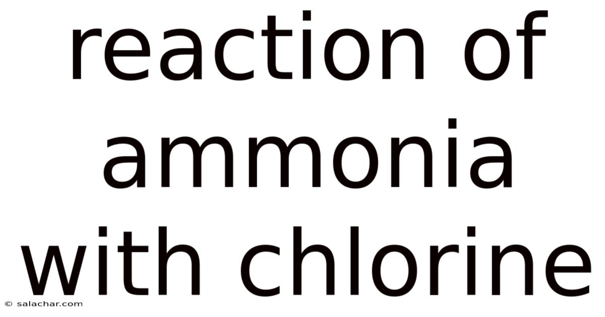 Reaction Of Ammonia With Chlorine