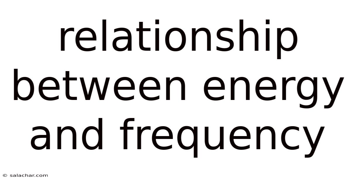 Relationship Between Energy And Frequency