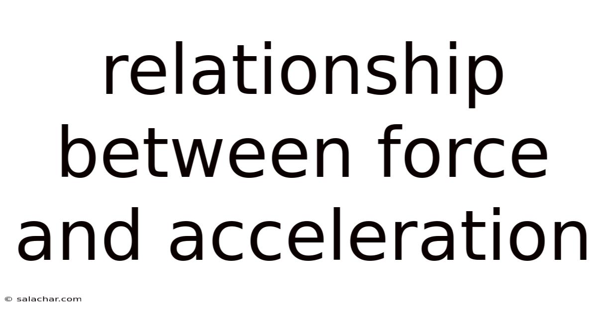 Relationship Between Force And Acceleration