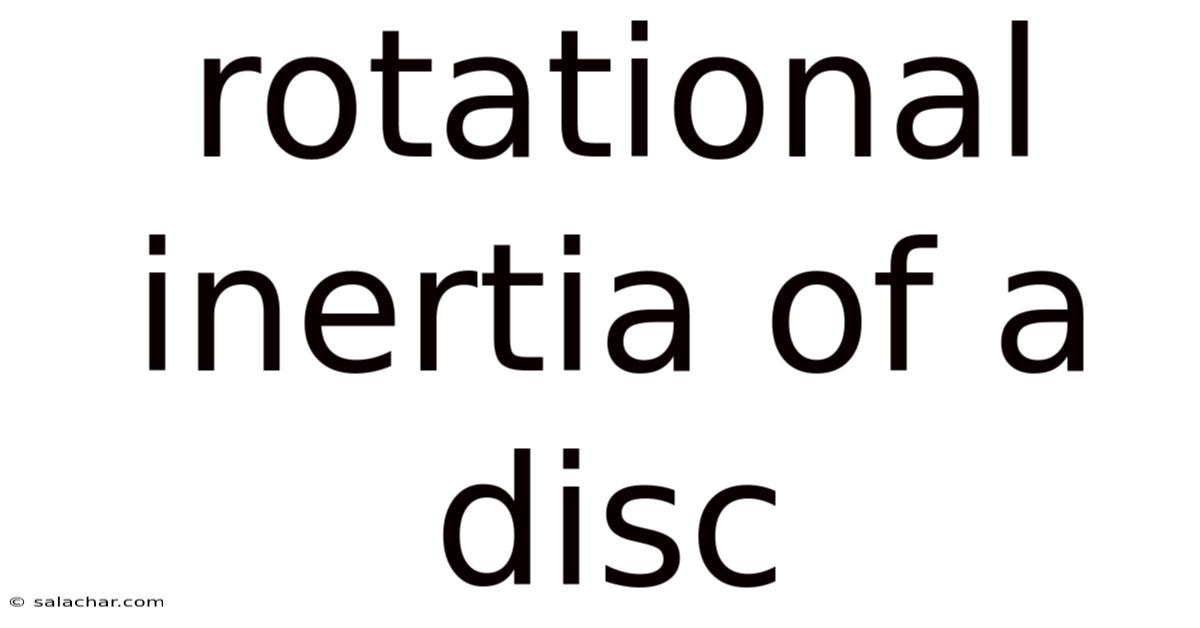 Rotational Inertia Of A Disc