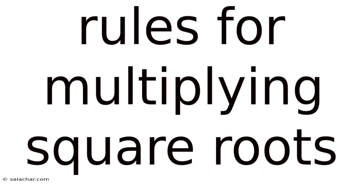 Rules For Multiplying Square Roots