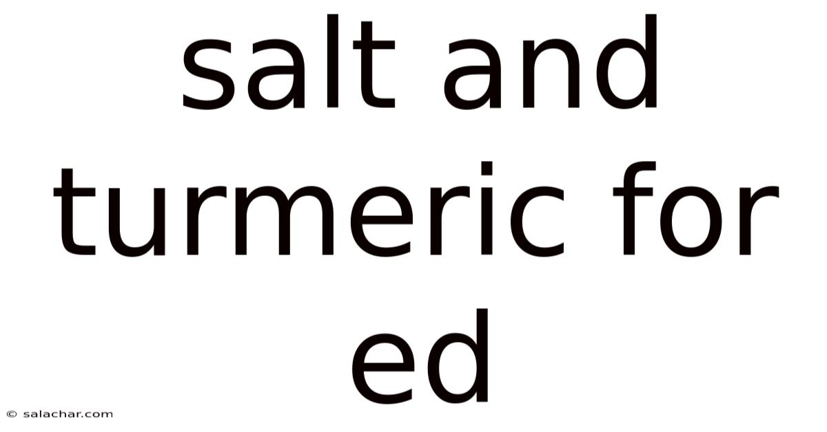 Salt And Turmeric For Ed