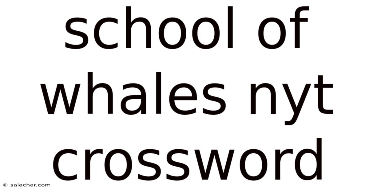School Of Whales Nyt Crossword