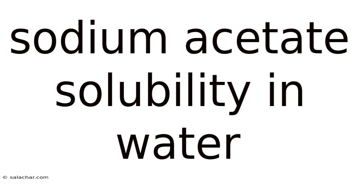 Sodium Acetate Solubility In Water