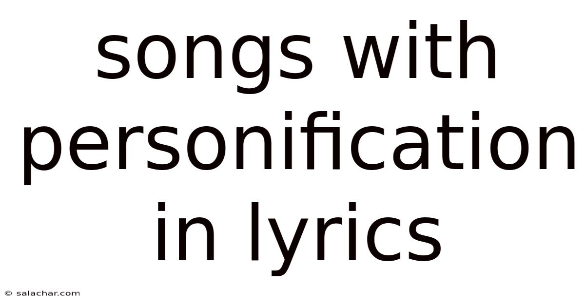 Songs With Personification In Lyrics