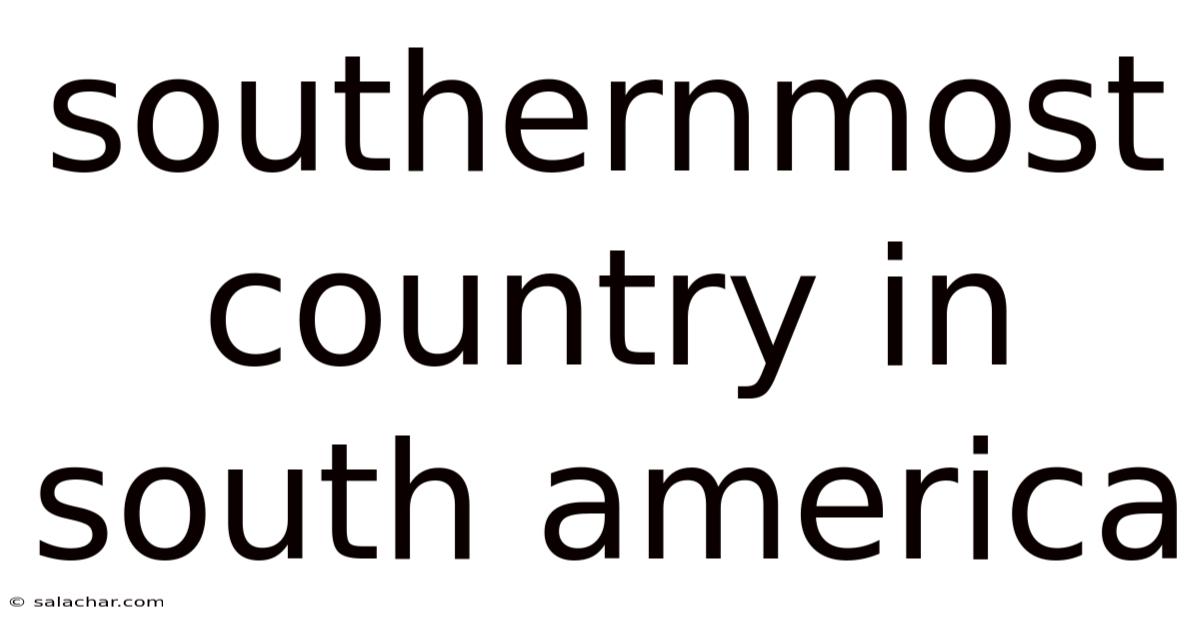 Southernmost Country In South America