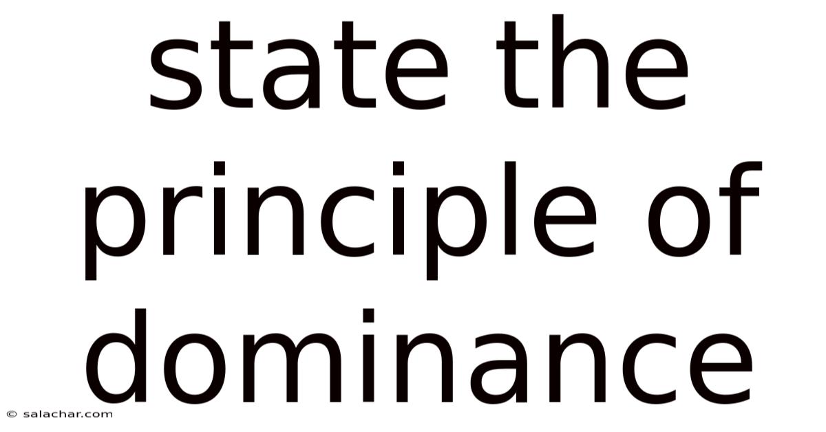 State The Principle Of Dominance