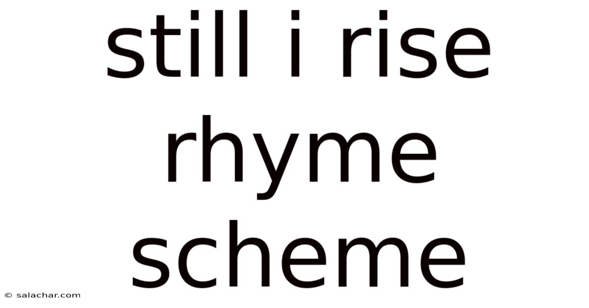 Still I Rise Rhyme Scheme