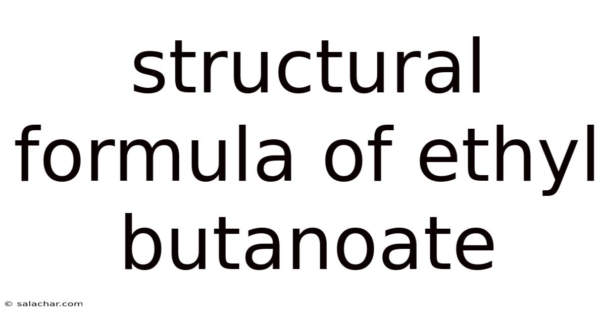 Structural Formula Of Ethyl Butanoate