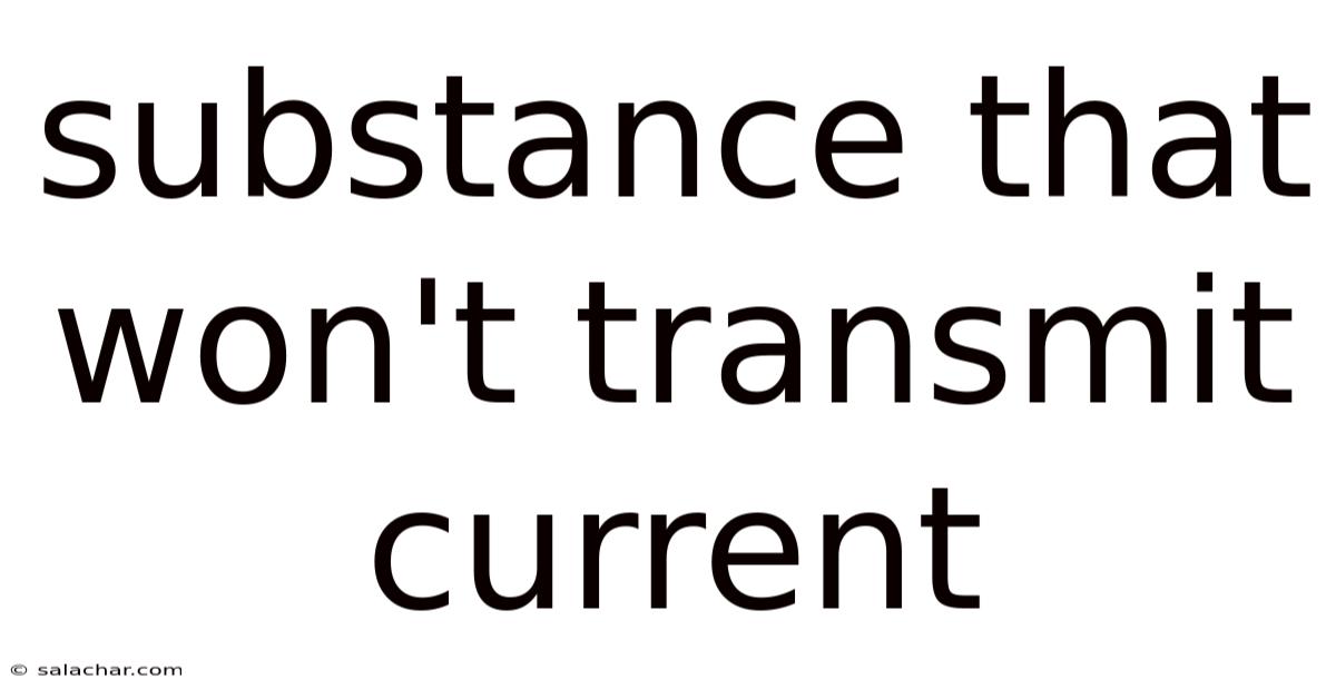 Substance That Won't Transmit Current