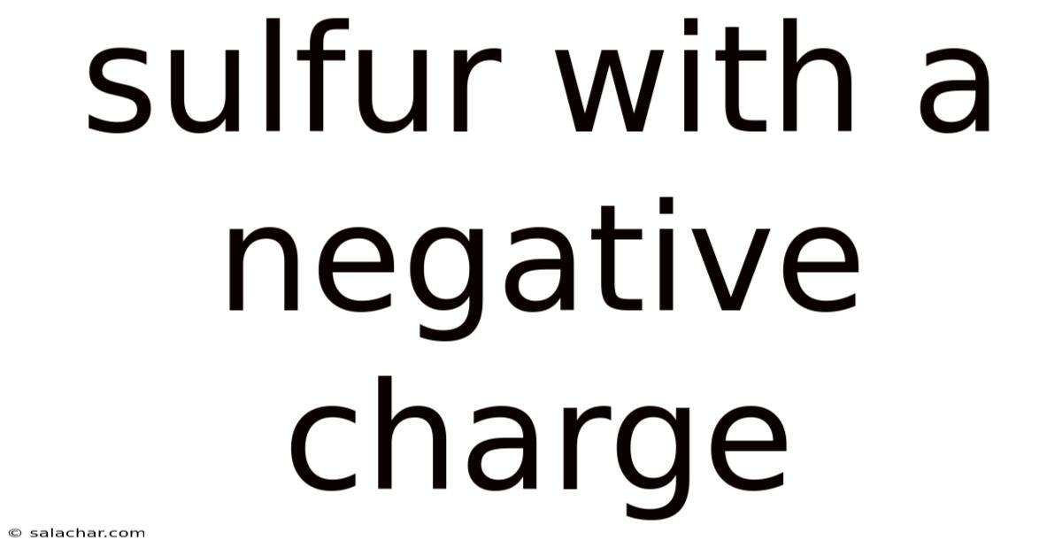 Sulfur With A Negative Charge