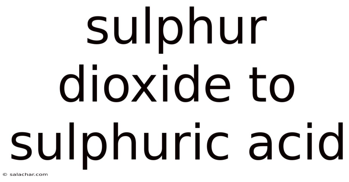 Sulphur Dioxide To Sulphuric Acid