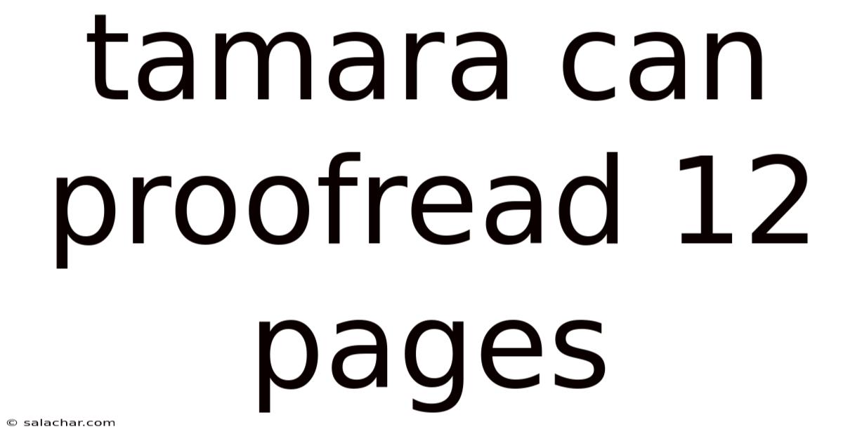 Tamara Can Proofread 12 Pages
