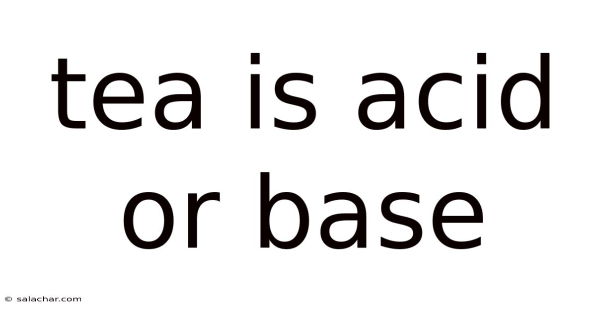 Tea Is Acid Or Base