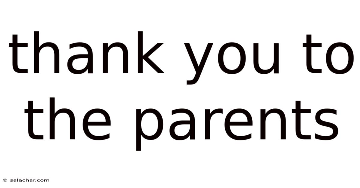 Thank You To The Parents